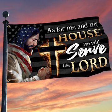 Discover Jesus Grommet Flag As For Me And My House We Will Serve Lord
