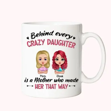 Discover Personalised Behind Every Crazy Daughter Is A Mother Who Made White Ceramic Mug Gift for Mother