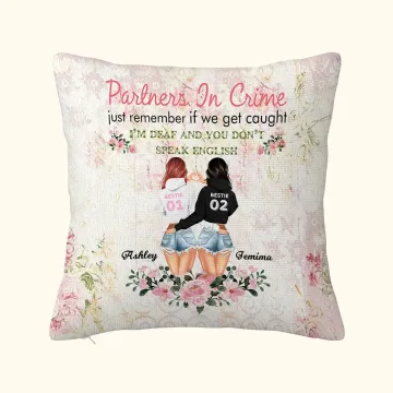 Discover Personalised Partners in Crime Just Remember If We Get Caught I'm Deaf and You Don't Speak English Throw Pillow Cover Besties Gift Home Decoration