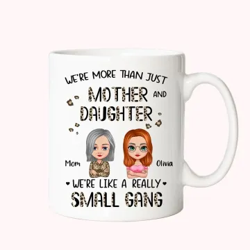 Discover Personalised We're More Than Just Mother And Daughter White Ceramic Mug Gift for Mom 11oz or 15oz