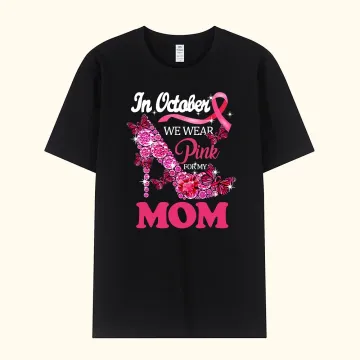 Discover Personalised In October Wear Pink For My Mom Breast Cancer Awareness T-Shirt