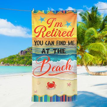 Discover I'm Retired You Can Find Me At Beach Beach Towel