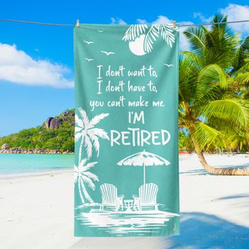 Discover I Don't Want I'm Retired Beach Towel