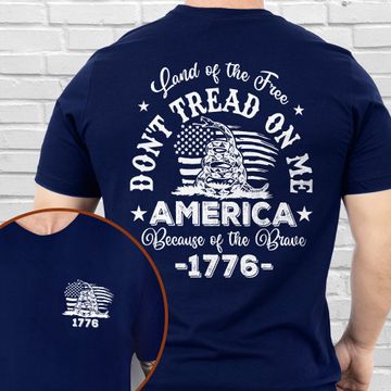 Discover Land Of The Free Don't Tread On Me America Because Of the Brave 1776 4th of july T-Shirt