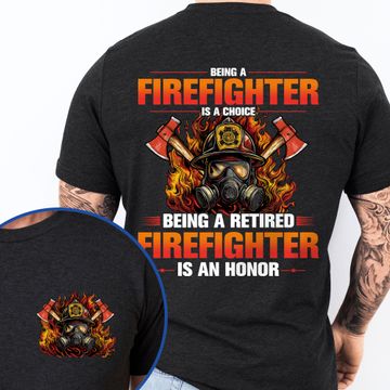 Discover Retired Firefigher Shirt Being A Firefighter Is A Choice Being A Retired Firefighter Is An Honor