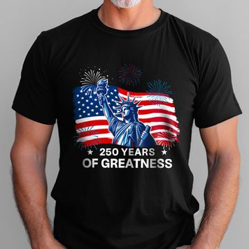 Discover 250 Years of Greatness T-Shirt | Patriotic Shirt for 250th Celebration