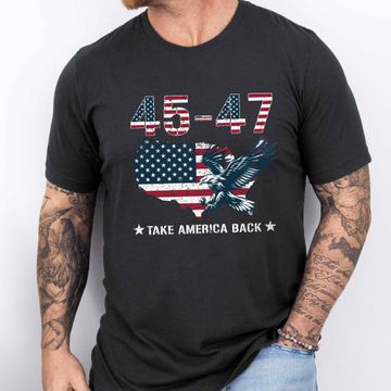 Discover Trump 45 47 Take America Back T-Shirt