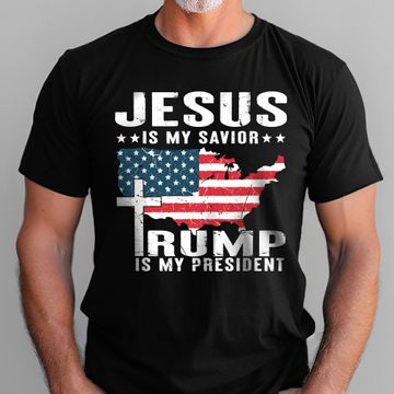 Discover Trump Shirt, Jesus Is My Savior Trump Is My President T-shirt