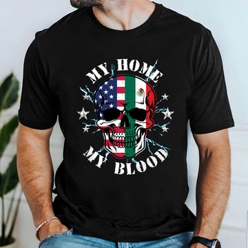 Discover Mexico America, My Home My Blood, Mexican American T-Shirt