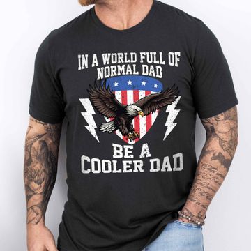 Discover Gifts For 4th of july, American Flag Tee, Be A Cooler Dad T-Shirt