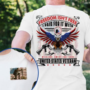 Discover Veteran Freedom Isn't Free I Paid For It With My Blood, Sweat and Tears, Veterans Day T-Shirt
