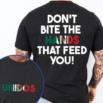Discover Don't Bite the Hands that Feed You Shirt, Immigrant Rights TShirt, Mexican Tshirt, Proud Mexican Shirt