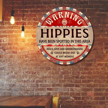 Discover Hippie Hanging Metal Sign Hippies  Have Been Spotted In This Area