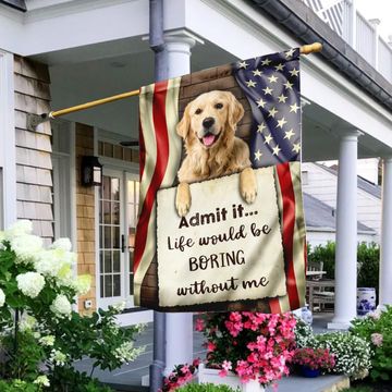 Discover Life Would Be Boring Without Me Golden Retriever Flag