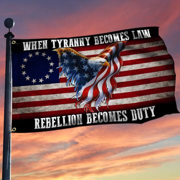Discover Betsy Ross Flag When Tyranny Becomes Law Rebellion Becomes Duty Grommet Flag THB3530GFv2
