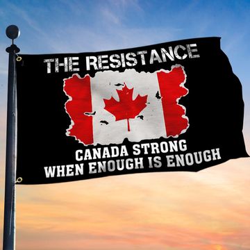 Discover The Resistance Canada Strong When Enough Is Enough Grommet Flag