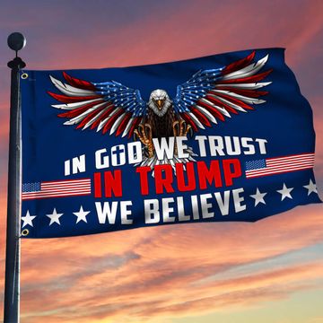 Discover Trump Flag In God We Trust In Trump We Believe Trump Grommet Flag