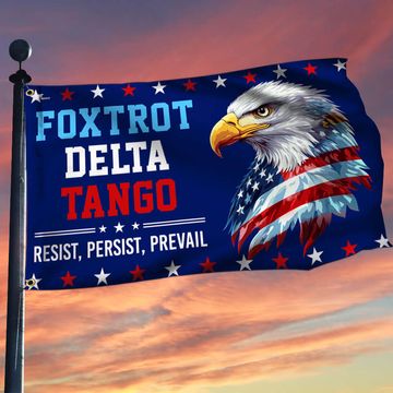 Discover Trump Foxtrot Delta Tango Resist Persist Prevail Anti Trump Grommet Flag - America Flag
