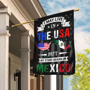 Discover I May Live In The USA But My Story Began In Mexico Flag 3-Day Shipping