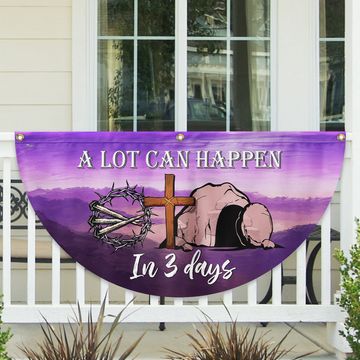 Discover Easter A Lot Can Happen In 3 Days Non-Pleated Fan Flag