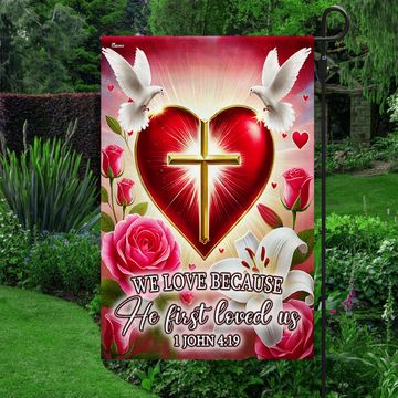 Discover Christian Cross Valentine's Day We Love Because He First loved Us Flag