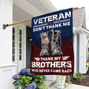Discover Veterans Flag Don’t Thank Me Thank My Brothers Who Never Came Back Patriotic Veterans Day American Flag