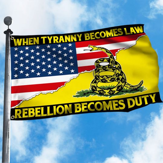 Gadsden Betsy Ross Flag When Tyranny Becomes Law  Rebellion Becomes Duty Grommet Flag
