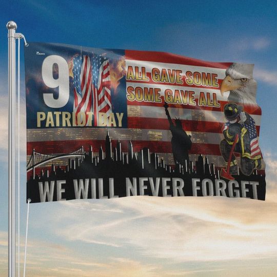 911 Patriot Day We Will Never Forget All Gave Some Some Gave All American Grommet Flag