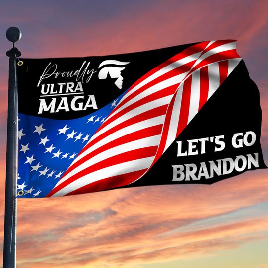 Proudly Ultra MAGA Let's Go Brandon Grommet Flag