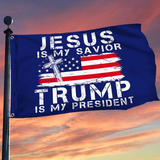 Jesus Is My Savior Trump Is My President Grommet Flag