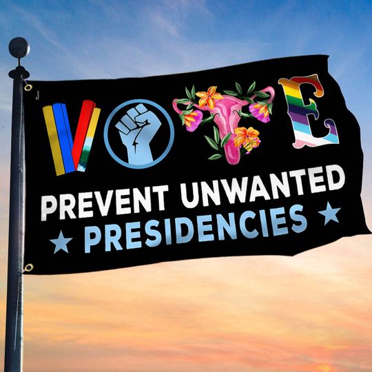 Vote Prevent Unwanted Presidencies Grommet Flag