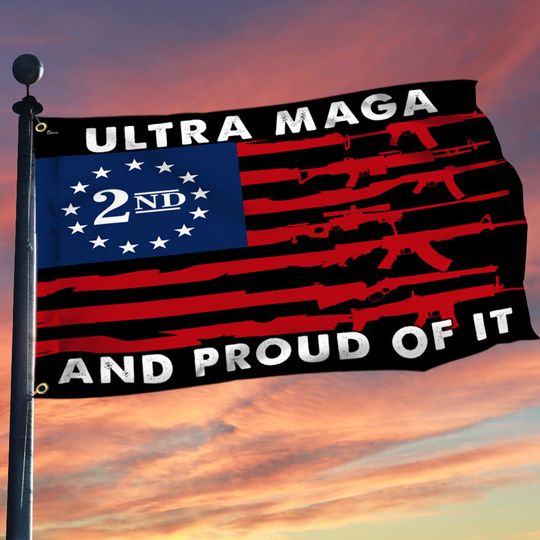 Ultra MAGA and Proud Of It 2nd Amendment Grommet Flag