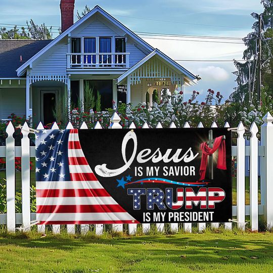 Trump Fence Banner Jesus Is My Savior Trump Is My President Banner