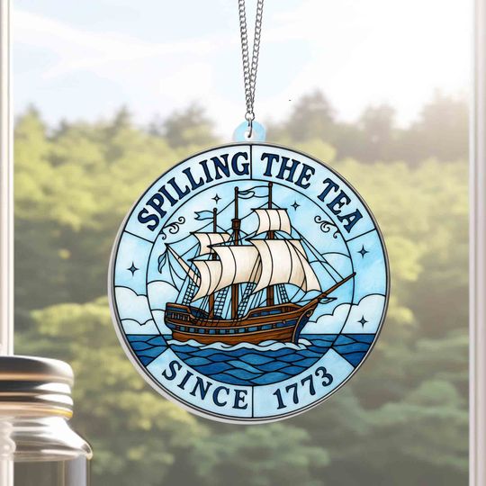 4th Of july Spilling The Tea Since 1773 Patriotic American Suncatcher Window Hanging