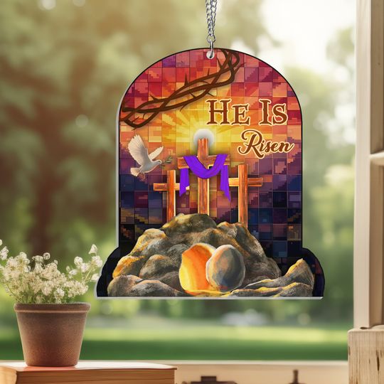 He Is Risen Easter Suncatcher Acrylic Hanging Sign