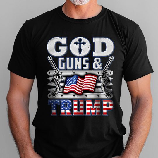 Trump T-Shirt God Guns & Trump T-Shirt