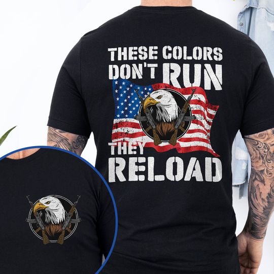 These Colors Don't Run They Reload Second Amendment American T-Shirt