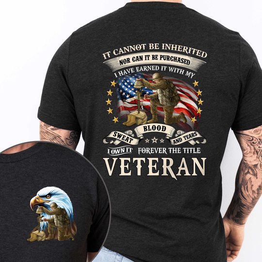 Veteran Blood Sweat and Tears Forever The Title Veteran Patriotic Veterans Day T-Shirt