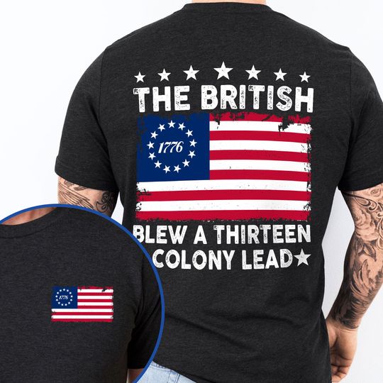 The British Blew A Thirteen Colony Lead American Flag T-Shirt