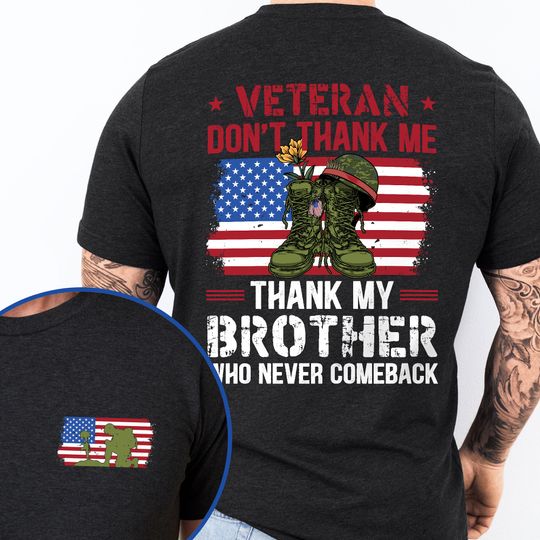 Veterans Day Dont Thank Me Thank My Brother Who Never Came Back T Shirt