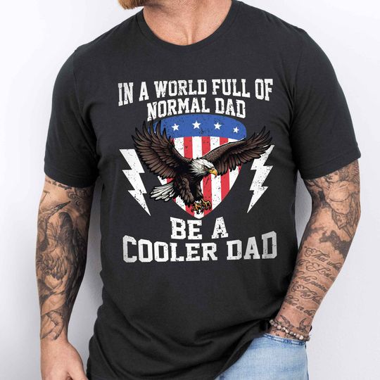 Gifts For 4th of july, American Flag Tee, Be A Cooler Dad T-Shirt