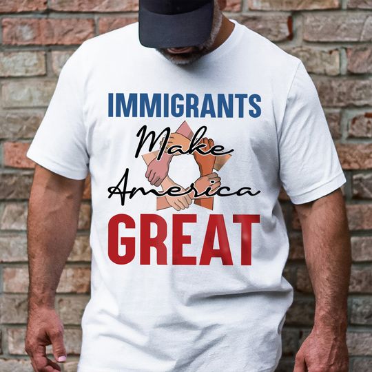 Immigrants Make America Great T-Shirt
