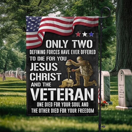 Veteran Flag Only Two Defining Forces Have Ever Offered To Die For You Jesus Christ and Veterans Day 3-Day Shipping