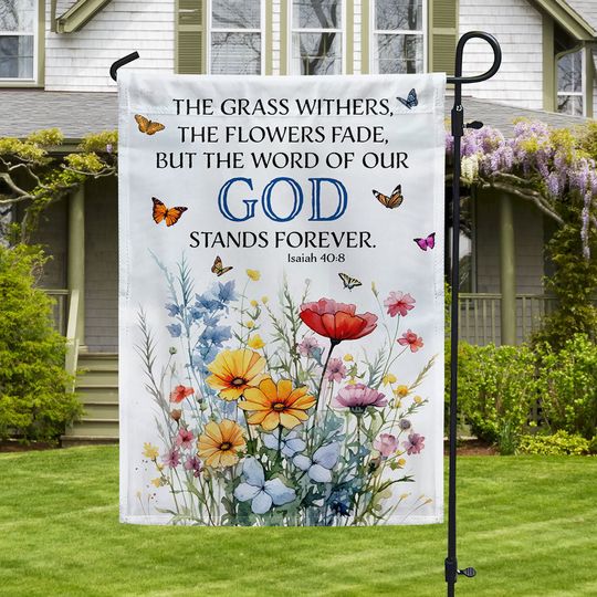 The Word Of Our God Stands Forever Flower Christian Jesus Garden House Flag