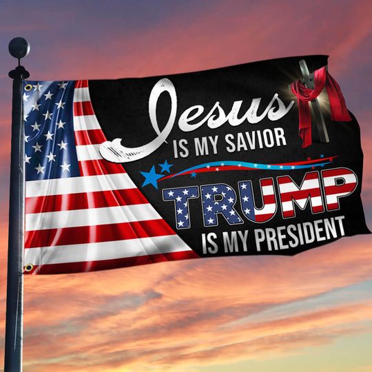 Jesus Is My Savior Trump Is My President Grommet Flag