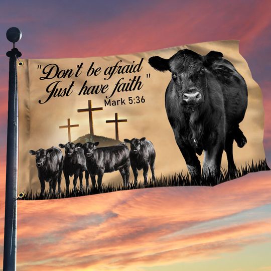 Black Angus Cattle Grommet Flag Don't Be Afraid Just Have Faith, Farm Flag