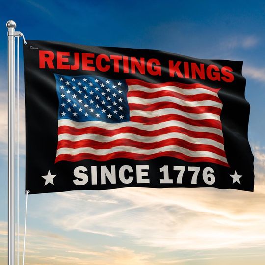 Rejecting Kings Since 1776 No Kings Grommet Flag
