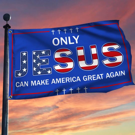 Only Jesus Can Make America Great Again Grommet Flag