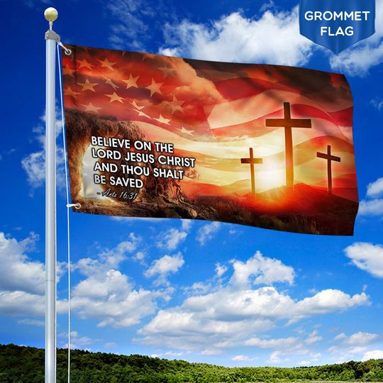 Jesus Grommet Flag Believe On The Lord Jesus Christ