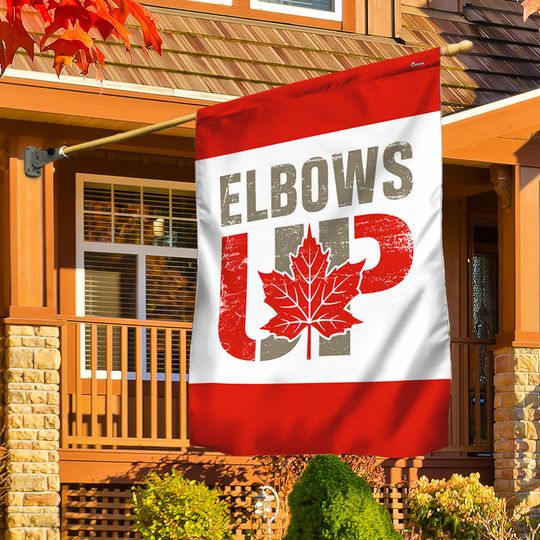 Elbows Up Canada True North Strong Flag